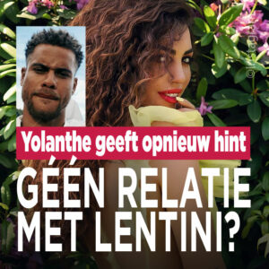 Yolanthe geeft opnieuw hint: géén relatie met Lentini?