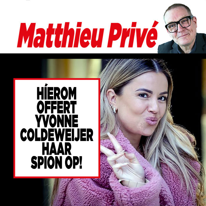 Showbizz-deskundige Matthieu Slee: Híerom offert Yvonne Coldeweijer haar spion op!￼