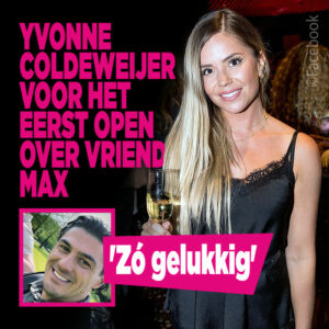 Yvonne Coldeweijer voor het eerst open over vriend Max: &#8216;Zó gelukkig&#8217;