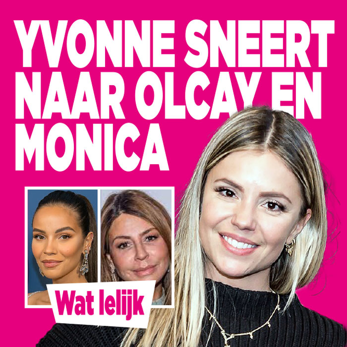 Yvonne haalt uit naar Monica en Olcay