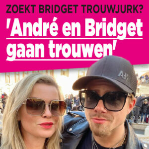 &#8216;André en Bridget gaan dit jaar al trouwen&#8217;