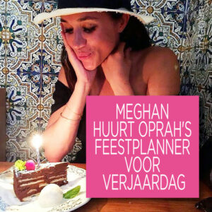 Meghan huurt Oprah&#8217;s feestplanner voor verjaardag