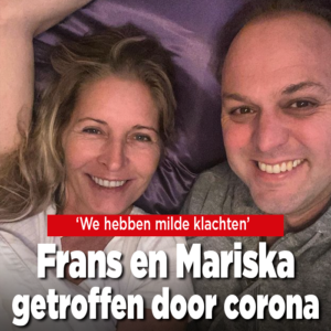 Frans en Mariska getroffen door corona