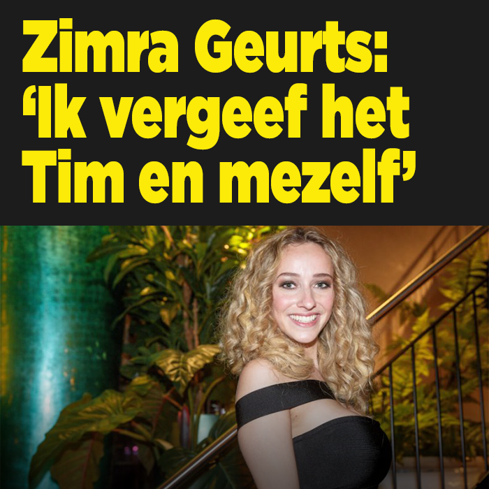 Zimra Geurts: ‘Ik vergeef het Tim en ook mezelf’