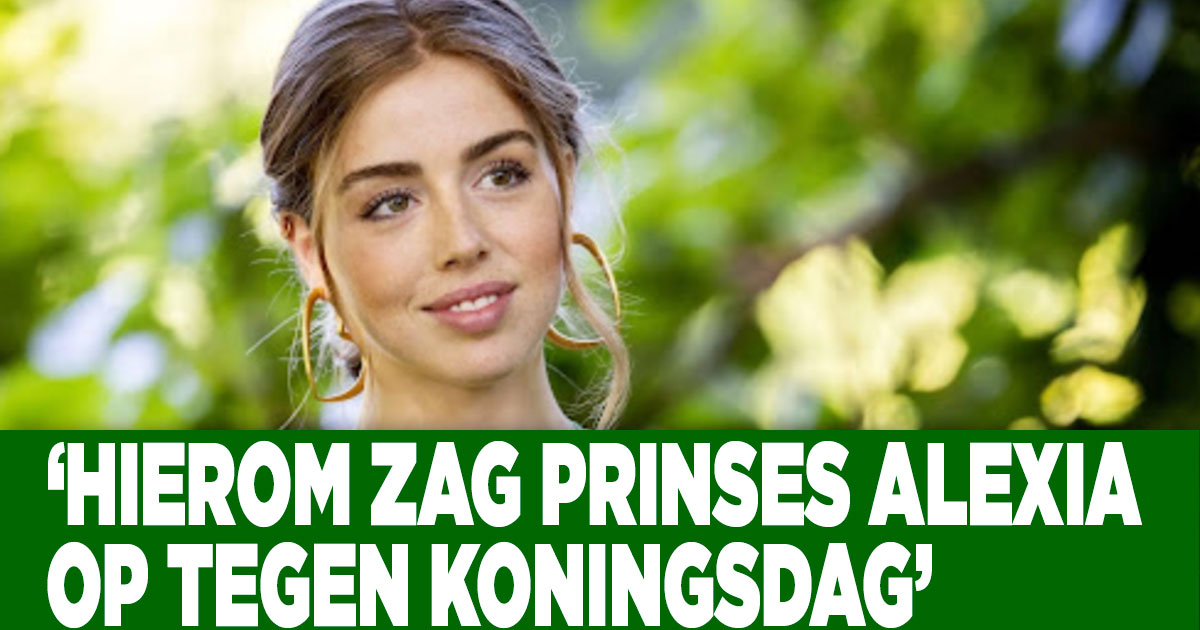 ‘Hierom zag prinses Alexia op tegen Koningsdag’