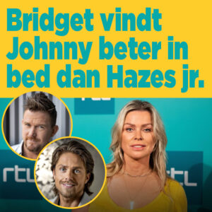 Bridget Maasland vindt Johnny de Mol beter in bed dan André Hazes