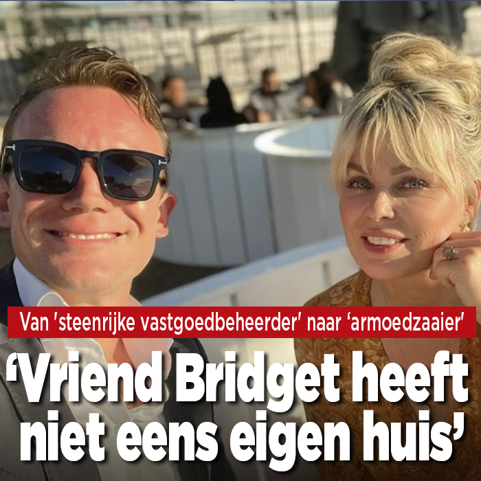 ‘Vriendje Bridget Maasland heeft niet eens een eigen huis’