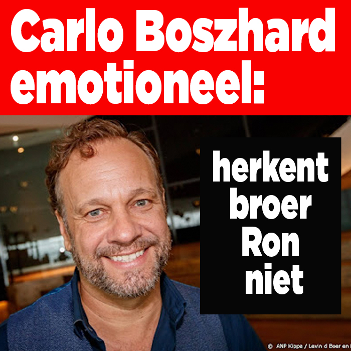 Carlo Boszhard emotioneel: herkent broer Ron niet