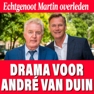 Drama voor André van Duin: zijn man Martin overleden