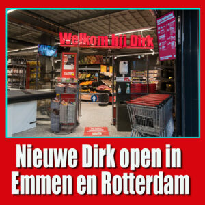 Twee nieuwe Dirk supermarkten: Rotterdam en Emmen open