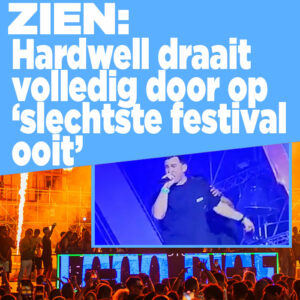 ZIEN: Hardwell draait volledig door ‘op slechtste festival ooit’