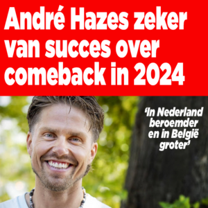 André Hazes zeker van succes: &#8216;In Nederland beroemder en in België groter&#8217;