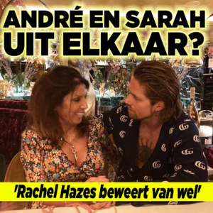 André en Sarah uit elkaar? &#8216;Rachel Hazes beweert van wel&#8217;