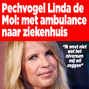 Pechvogel Linda de Mol: met ambulance naar ziekenhuis