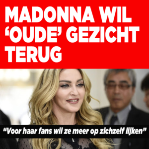 Madonna wil &#8216;oude&#8217; gezicht terug