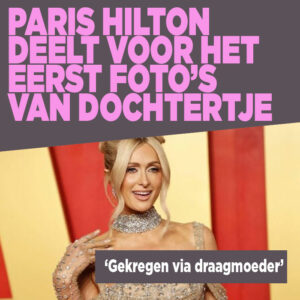 Paris Hilton deelt voor het zoete kiekjes van dochtertje; gekregen via draagmoeder