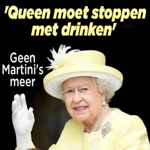 Geen martini&#8217;s meer: &#8216;Queen moet stoppen met drinken&#8217;