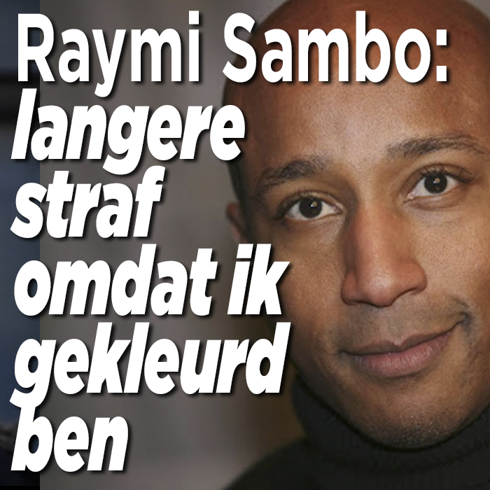 Raymi Sambo: langere straf gekregen omdat ik gekleurd ben