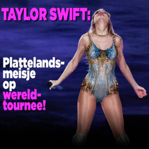 Taylor Swift: plattelandsmeisje op wereldtournee!