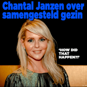 Chantal Janzen openhartig over samengesteld gezin