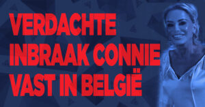 Verdachte inbraak Connie nog vast in België