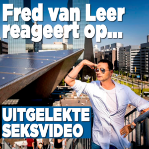 Fred van Leer reageert op uitgelekte seksvideo