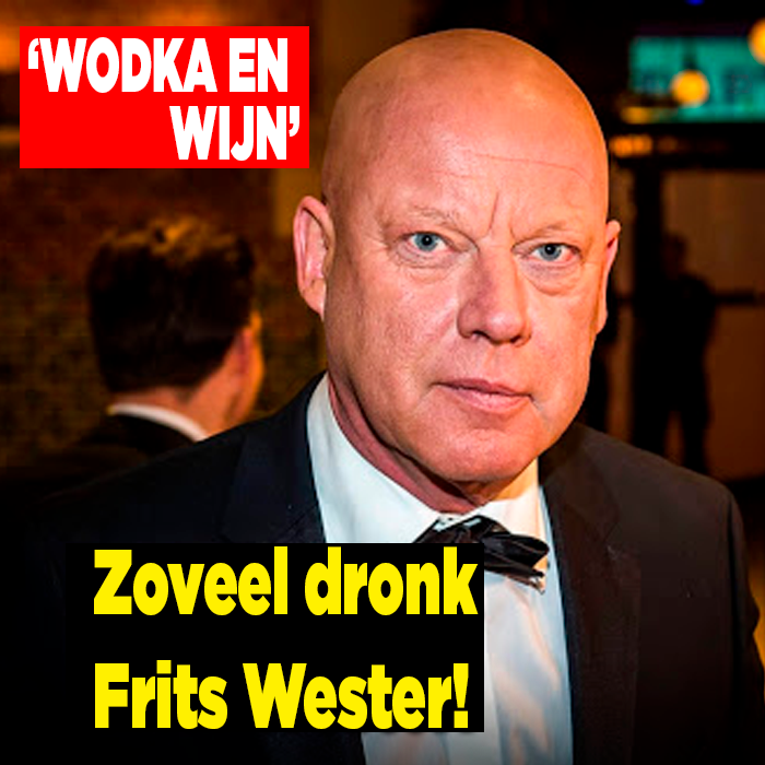Zoveel dronk Frits Wester!