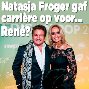 Natasja Froger gaf werk op voor&#8230; René?!