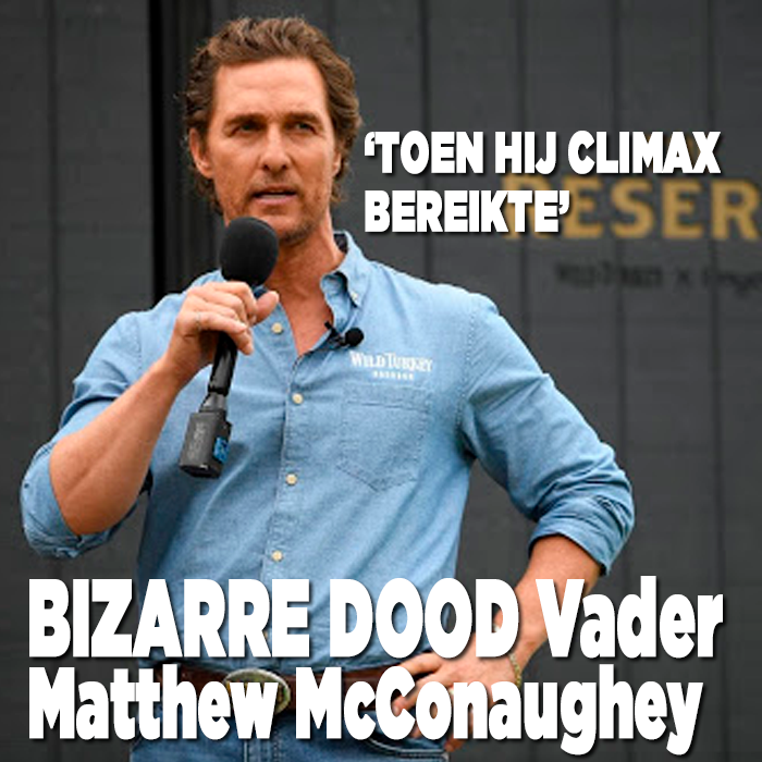 Vader Matthew McConaughey stierf op bizarre wijze