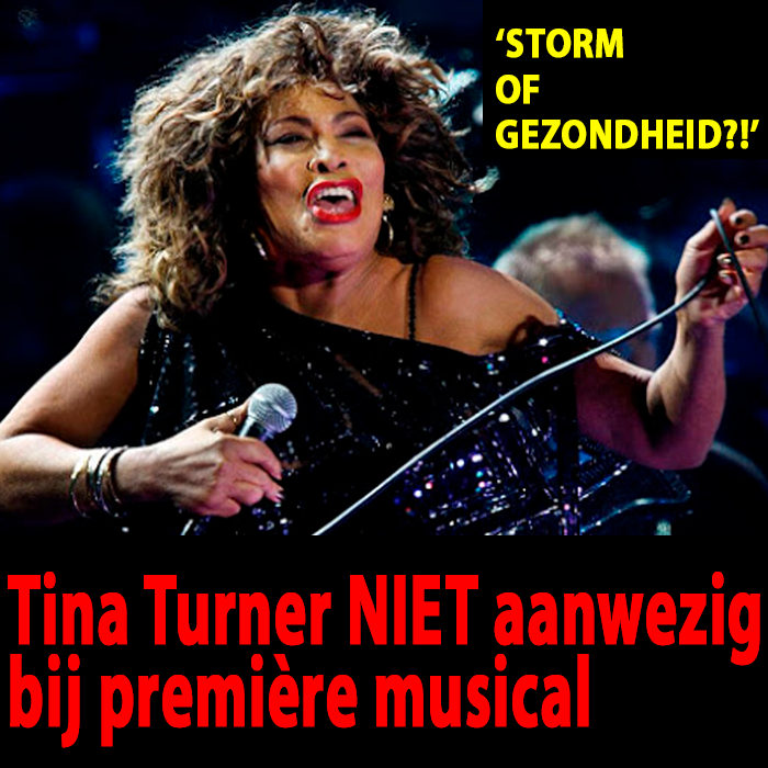 Tina Turner niet aanwezig bij première TINA, de Tina Turner Musical