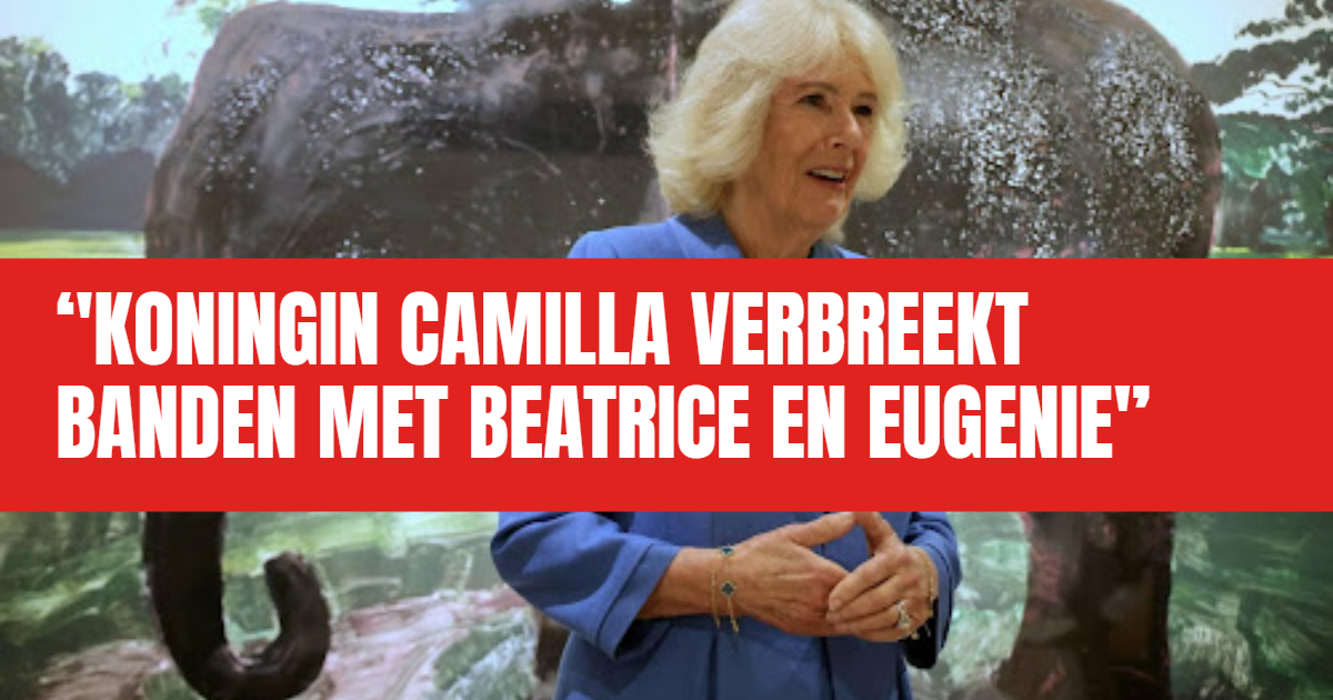 Camilla verbreekt banden Beatrice en Eugenie