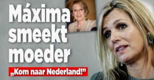 Máxima wil moeder in Nederland