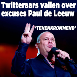 Twitteraars vallen over ‘excuses’ Paul de Leeuw