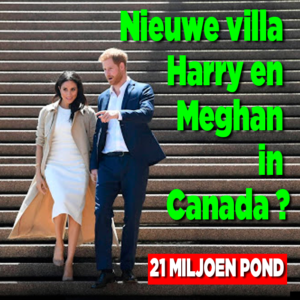 Meghan en Harry vinden hun nieuwe villa in Canada?!