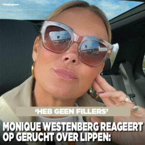 Monique Westenberg reageert op gerucht over lippen: &#8216;Heb geen fillers&#8217;