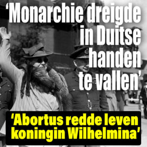 Monarchie in gevaar bij abortus koningin Wilhelmina